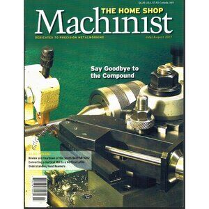 The Home Shop Machinist July/Aug. 2017 Vol.36 No.4 Metalworking Insights